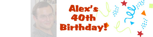 Alex's 40th Birthday!