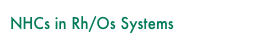 NHCs in Rh/Os Systems 
